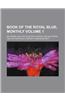 Book of the Royal Blue, Monthly Volume 1