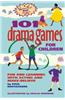 101 Drama Games for Children: Fun and Learning with Acting and Make-Believe