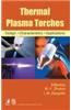Thermal Plasma Torches (Design, Characteristics, Applications)