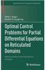 Optimal Control Problems for Partial Differential Equations on Reticulated Domains