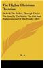 The Higher Christian Doctrine: Or God the Father, Through Christ the Son, by the Spirit, the Life and Righteousness of His People (1861)