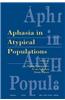 Aphasia in Atypical Populations