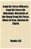 Iraqi Air Force Officers: Iraqi Air Force Air Marshals, Marshals of the Royal Iraqi Air Force, Ghazi of Iraq, Hardan Al-Tikriti