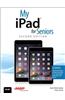 My iPad for Seniors (Covers IOS 8 on All Models of iPad Air, iPad Mini, iPad 3rd/4th Generation, and iPad 2)