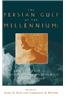 The Persian Gulf at the Millennium: Essays in Politics, Economy, Security and Religion