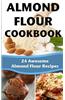 Almond Flour Cookbook: 24 Awesome Almond Flour Recipes