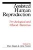 Assisted Human Reproduction: Psychological and Ethical Dilemmas