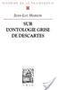 Sur L'Ontologie Grise de Descartes: Science Cartesienne Et Savoir Aristotelicien Dans Les Regulae