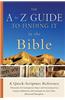 The A to Z Guide to Finding It in the Bible: A Quick-Scripture Reference