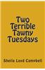 Two Terrible Tawny Tuesdays