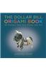 The Dollar Bill Origami Book: 30 Designs That Turn Money Into Art