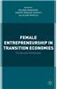 Female Entrepreneurship in Transition Economies: Trends and Challenges