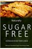 Naturally Sugar-Free - Vegetarian and Weeknight Dinners: Delicious Sugar-Free and Diabetic-Friendly Recipes for the Health-Conscious