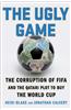 The Ugly Game: The Corruption of Fifa and the Qatari Plot to Buy the World Cup