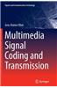 Multimedia Signal Coding and Transmission