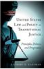 United States Law and Policy on Transitional Justice: Principles, Politics, and Pragmatics