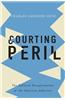 Courting Peril: The Political Transformation of the American Judiciary