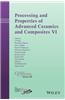 Processing and Properties of Advanced Ceramics and Composites VI
