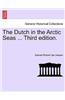 Dutch in the Arctic Seas ... Third Edition.
