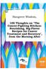 Hangover Wisdom, 100 Thoughts on the Cancer-Fighting Kitchen: Nourishing, Big-Flavor Recipes for Cancer Treatment and Recovery, from the Morning Aft