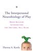 The Interpersonal Neurobiology of Play: Brain-Building Interventions for Emotional Well-Being