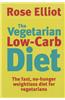 The Vegetarian Low-Carb Diet: The Fast, No-Hunger Weight Loss Diet for Vegetarians