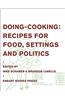 Doing-Cooking: Recipes for Food, Settings and Politics