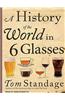 A History of the World in 6 Glasses