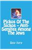 Pickos of the Sickos -- Anti-Semites Among the Jews