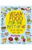 Vegan Food for the Rest of Us: Recipes Even You Will Love