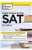 Crash Course for the SAT, 5th Edition: Your Last-Minute Guide to Scoring High