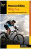 Mountain Biking Virginia: An Atlas of Virginia's Greatest Off-Road Bicycle Rides
