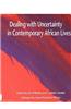 Dealing with Uncertainty in Contemporary African Lives