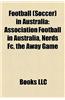 Football (Soccer) in Australia: Australia National Association Football Team, Australian Football (Soccer) Clubs