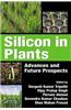 Silicon in Plants: Advances and Future Prospects