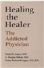 Healing the Healer: The Addicted Physician