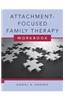 Attachment-Focused Family Therapy Workbook