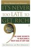It's Never Too Late to Get Rich: The Nine Secrets to Building a Nest Egg at Any Age