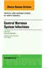 Central Nervous System Infections, an Issue of Critical Care Nursing Clinics