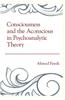 Consciousness and the Aconscious in Psychoanalytic Theory