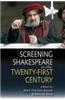 Screening Shakespeare in the Twenty-First Century