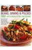 Beans, Grains and Pulses: 150 Wholesome Recipes