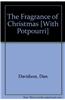 The Fragrance of Christmas [With Potpourri]
