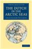 The Dutch in the Arctic Seas: A Dutch Arctic Expedition and Route