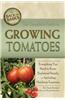 The Complete Guide to Growing Tomatoes: Everything You Need to Know Explained Simply - Including Heirloom Tomatoes