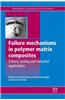Failure Mechanisms in Polymer Matrix Composites: Criteria, Testing and Industrial Applications