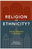 Religion or Ethnicity?: Jewish Identities in Evolution