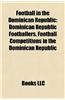 Football in the Dominican Republic: Dominican Republic Footballers, Football Competitions in the Dominican Republic