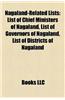 Nagaland-Related Lists: List of Chief Ministers of Nagaland, List of Governors of Nagaland, List of Districts of Nagaland