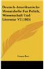 Deutsch-Amerikanische Monatshefte Fur Politik, Wissenschaft Und Literatur V2 (1865)
